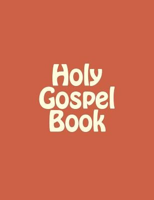 Holy Gospel Book: Sunday & Feastday Gospel Readings by Melchizedek, Michael Mar