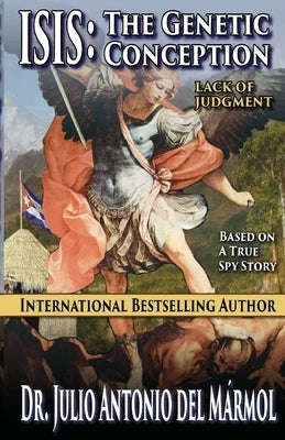 ISIS The Genetic Conception: Lack of Judgment by del Marmol, Julio Antonio