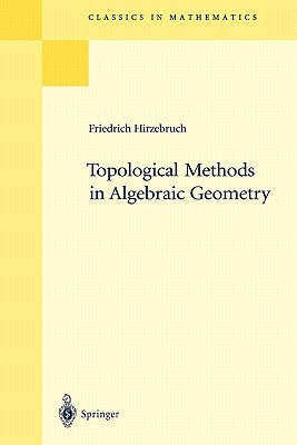 Topological Methods in Algebraic Geometry: Reprint of the 1978 Edition by Schwarzenberger, R. L. E.