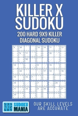 Killer X Sudoku: 200 Hard 9x9 Killer Diagonal Sudoku by Sudoku Mania