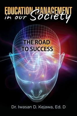 Education Management in our Society by Kejawa, Ed D. Iwasan D.