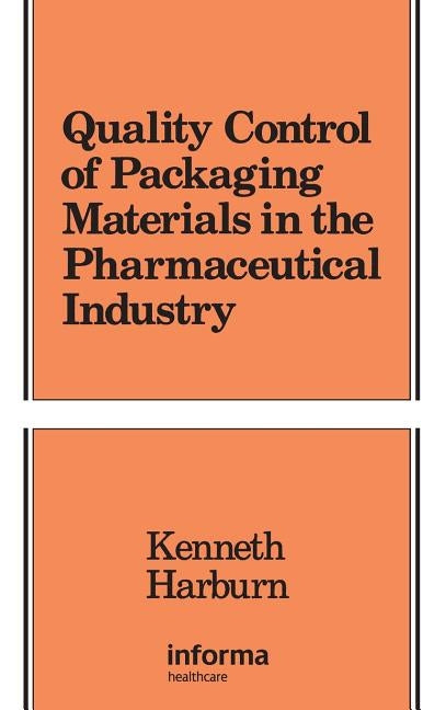 Quality Control of Packaging Materials in the Pharmaceutical Industry by Harburn, Kenneth
