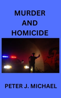Murder and Homicide by Michael, Peter J.