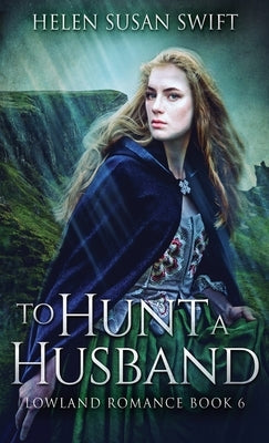 To Hunt A Husband by Swift, Helen Susan