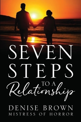 Seven Steps To A Relationship by Brown -. Mistress of Horror, Denise