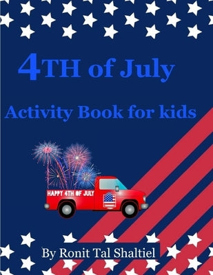 4th of July Activity Book for kids: Coloring book, Holiday symbols, flags, hidden words game. by Shaltiel, Ronit Tal