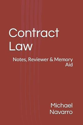 Contract Law: Notes, Reviewer & Memory Aid by Navarro, Michael