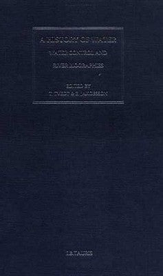 A History of Water: Series I, Volume 1: Water Control and River Biographies by Tvedt, Terje