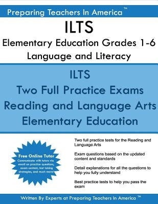 ILTS Elementary Education Grades 1-6 Language and Literacy: ILTS 197 Elementary Education Language and Literacy by America, Preparing Teachers in