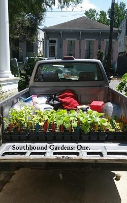 Southbound Gardens: One: Food growing know how for the Urban South by Willson, Ian