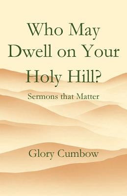 Who May Dwell on Your Holy Hill? by Cumbow, Glory