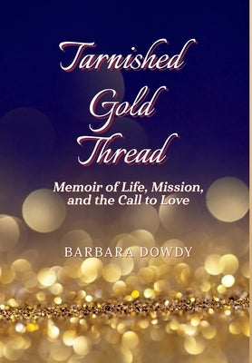 Tarnished Gold Thread by Dowdy, Barbara