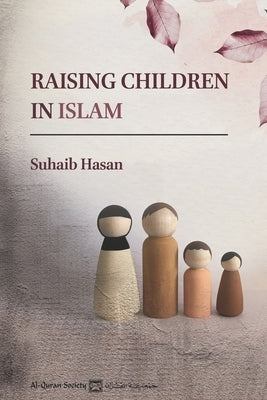 Raising Children in Islam by Hasan, Suhaib