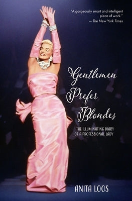 Gentlemen Prefer Blondes: The Illuminating Diary of a Professional Lady (Warbler Classics) by Loos, Anita
