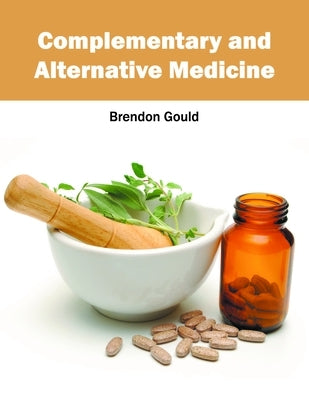 Complementary and Alternative Medicine by Gould, Brendon