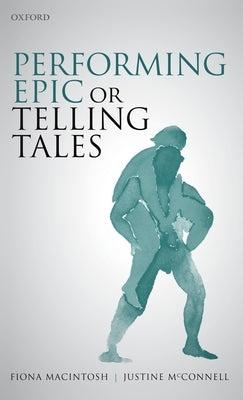 Performing Epic or Telling Tales by Macintosh, Fiona