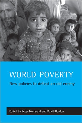 World Poverty: New Policies to Defeat an Old Enemy by Townsend, Peter