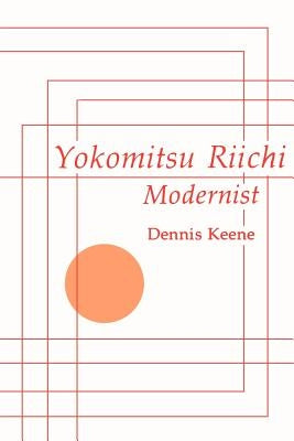 Yokomitsu Riichi: Modernist by Keene, Dennis