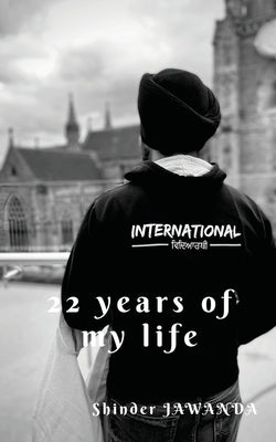 22 Years of my life by Shinder Jawanda