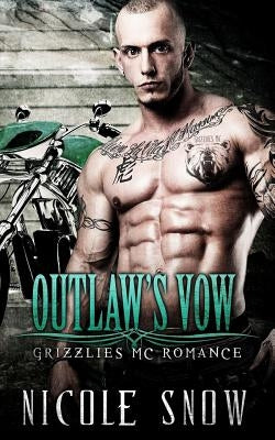 Outlaw's Vow: Grizzlies MC Romance (Outlaw Love) by Snow, Nicole