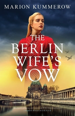 The Berlin Wife's Vow: Absolutely gripping and emotional WW2 historical fiction by Kummerow, Marion