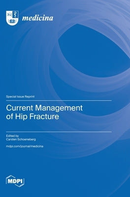 Current Management of Hip Fracture by Schoeneberg, Carsten