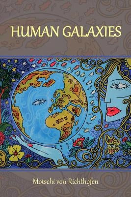 Human Galaxies by Richthofen, Motschi Von