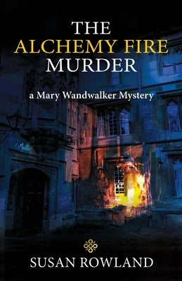The Alchemy Fire Murder: a Mary Wandwalker Mystery by Rowland, Susan
