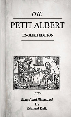 The Petit Albert, English Edition by Kelly, Edmund