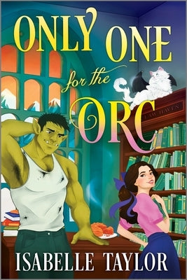 Only One for the Orc: A Cozy Fantasy Romance by Taylor, Isabelle