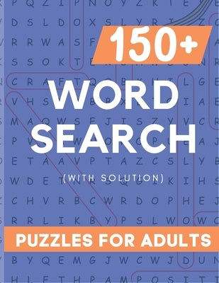Word Serach Puzzle Book for Adult: 150+ Large Print Word Serach Puzzle Book for Adult with 3000+ Words and Solution by Onu, Sha