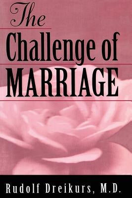The Challenge of Marriage by Dreikurs, Rudolf