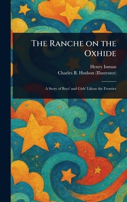 The Ranche on the Oxhide by Inman, Henry