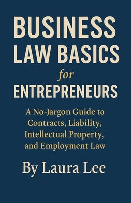 Business Law Basics for Entrepreneurs by Lee, Laura