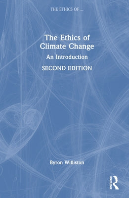 The Ethics of Climate Change: An Introduction by Williston, Byron