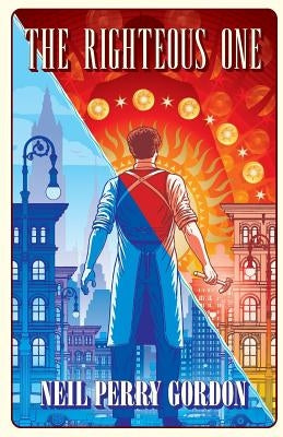 The Righteous One: A Cobbler's Journey into the Dreamworld and Beyond by Gordon, Neil Perry