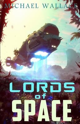 Lords of Space by Wallace, Michael