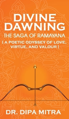 Divine Dawning: The Saga of Ramayana by Mitra, Dipa