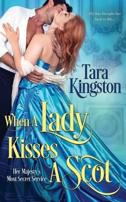 When a Lady Kisses a Scot by Kingston, Tara