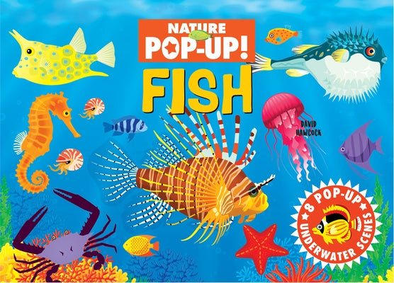 Nature Pop-Up! Fish: 8 Pop-Up Underwater Scenes by Hawcock, David