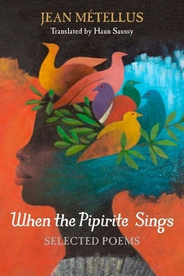 When the Pipirite Sings: Selected Poems by Métellus, Jean