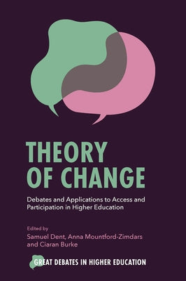 Theory of Change: Debates and Applications to Access and Participation in Higher Education by Dent, Samuel