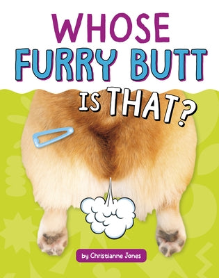 Whose Furry Butt Is That? by Jones, Christianne