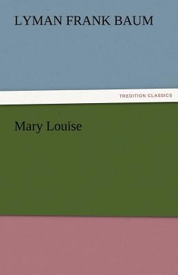 Mary Louise by Baum, L. Frank