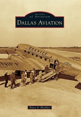 Dallas Aviation by Bleakley, Bruce A.