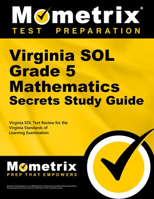 Virginia Sol Grade 5 Mathematics Secrets Study Guide: Virginia Sol Test Review for the Virginia Standards of Learning Examination by Mometrix Math Assessment Test Team