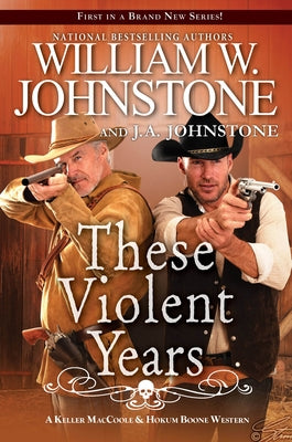 These Violent Years by Johnstone, William W.