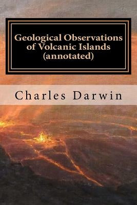 Geological Observations of Volcanic Islands (annotated) by Darwin, Charles