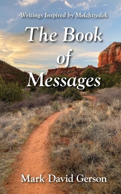 The Book of Messages: Writings Inspired by Melchizedek by Gerson, Mark David