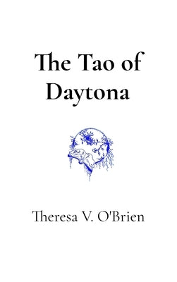 The Tao of Daytona by O'Brien, Theresa V.